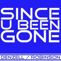 Since you been gone - Denzell & Robinson